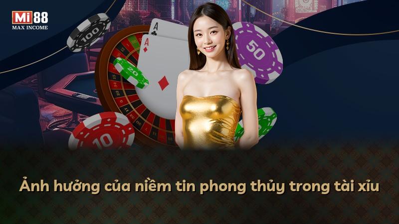 Ảnh hưởng của niềm tin phong thủy trong tài xỉu