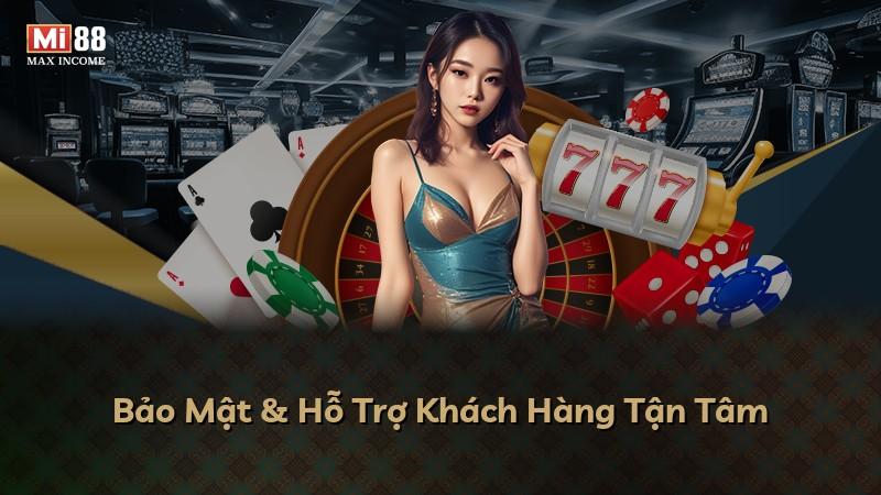 Bảo Mật & Hỗ Trợ Khách Hàng Tận Tâm