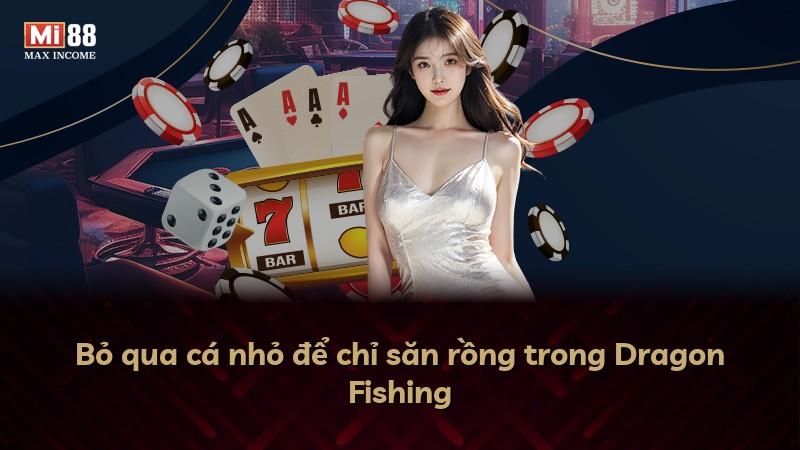 Bỏ qua cá nhỏ để chỉ săn rồng trong Dragon Fishing