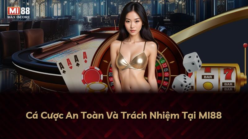 Cá Cược An Toàn Và Trách Nhiệm Tại MI88