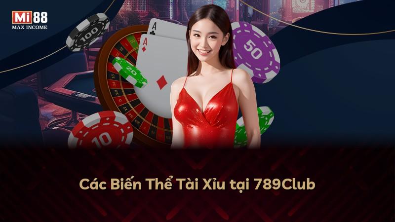 Các Biến Thể Tài Xỉu tại 789Club