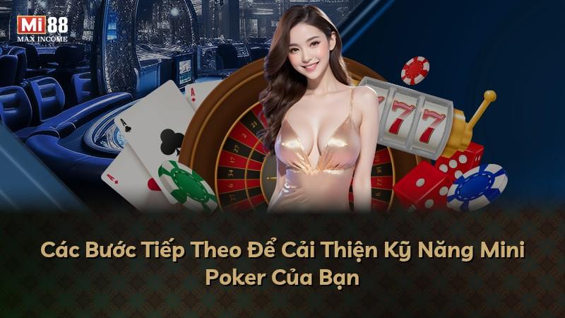 Các Bước Tiếp Theo Để Cải Thiện Kỹ Năng Mini Poker Của Bạn