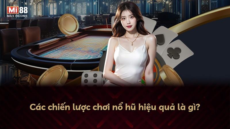 Các chiến lược chơi nổ hũ hiệu quả là gì?
