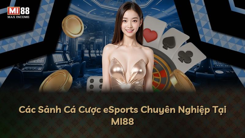 Các Sảnh Cá Cược eSports Chuyên Nghiệp Tại MI88