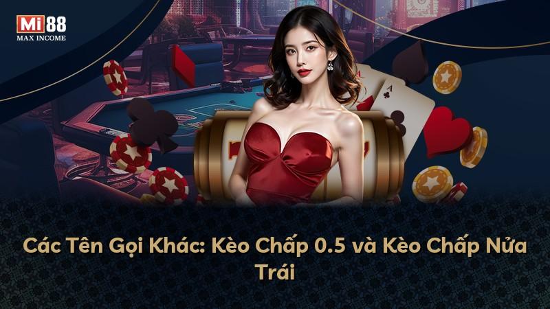 Các Tên Gọi Khác: Kèo Chấp 0.5 và Kèo Chấp Nửa Trái
