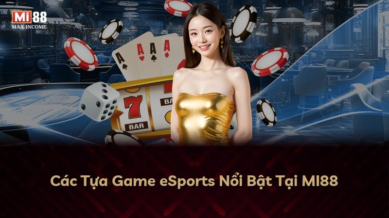 Các Tựa Game eSports Nổi Bật Tại MI88