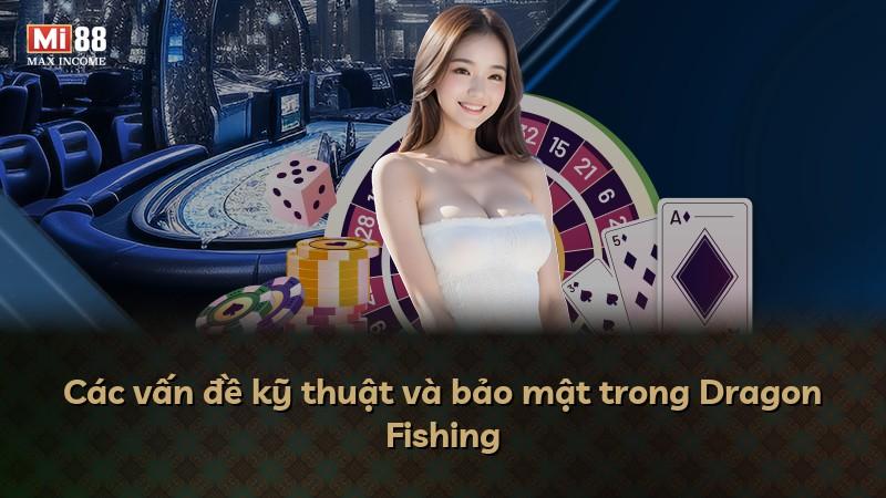 Các vấn đề kỹ thuật và bảo mật trong Dragon Fishing