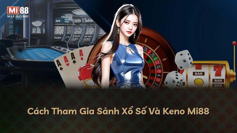 Cách Tham Gia Sảnh Xổ Số Và Keno Mi88