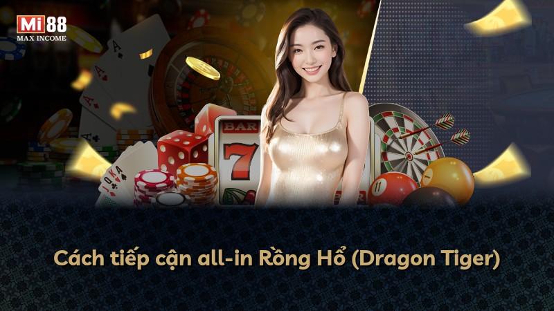 Cách tiếp cận all-in Rồng Hổ (Dragon Tiger)