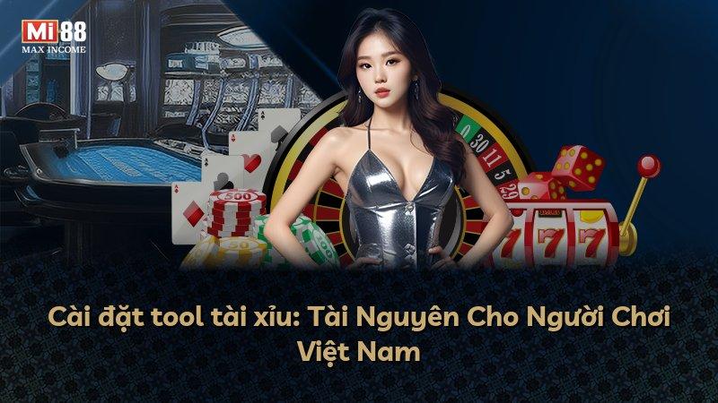 Cài đặt tool tài xỉu: Tài Nguyên Cho Người Chơi Việt Nam