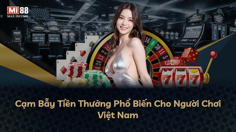 Cạm Bẫy Tiền Thưởng Phổ Biến Cho Người Chơi Việt Nam