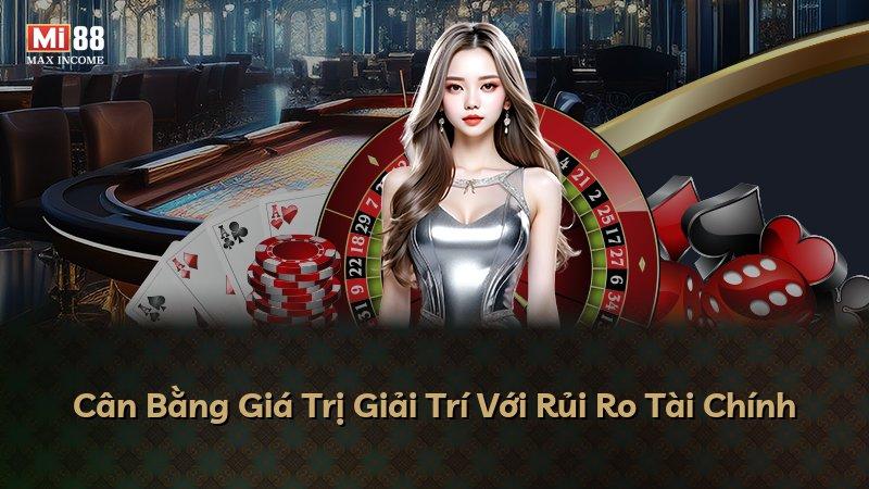 Cân Bằng Giá Trị Giải Trí Với Rủi Ro Tài Chính