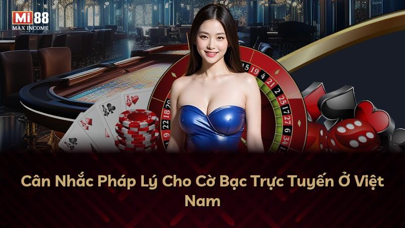 Cân Nhắc Pháp Lý Cho Cờ Bạc Trực Tuyến Ở Việt Nam