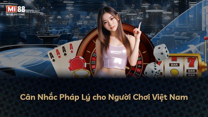 Cân Nhắc Pháp Lý cho Người Chơi Việt Nam