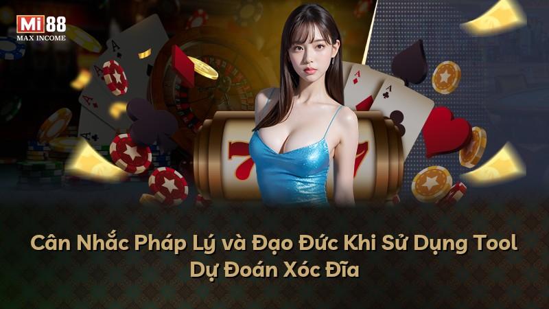 Cân Nhắc Pháp Lý và Đạo Đức Khi Sử Dụng Tool Dự Đoán Xóc Đĩa