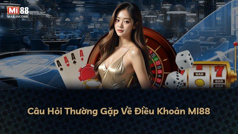 Câu Hỏi Thường Gặp Về Điều Khoản MI88