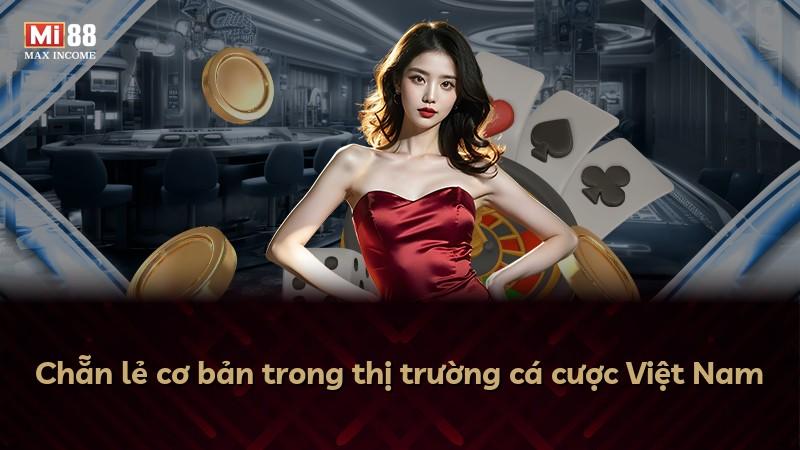 Chẵn lẻ cơ bản trong thị trường cá cược Việt Nam