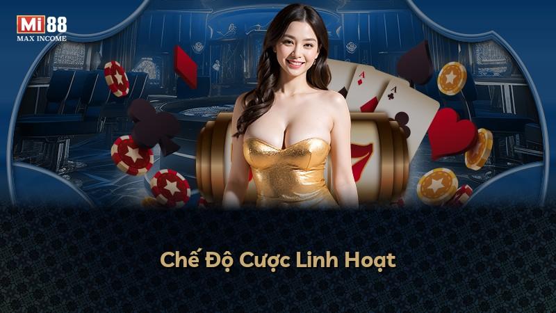 Chế Độ Cược Linh Hoạt