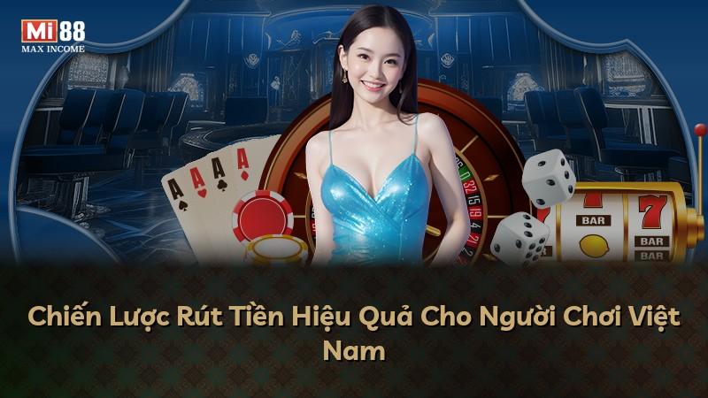 Chiến Lược Rút Tiền Hiệu Quả Cho Người Chơi Việt Nam