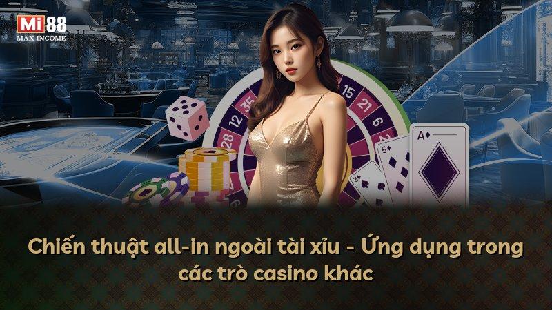 Chiến thuật all-in ngoài tài xỉu - Ứng dụng trong các trò casino khác