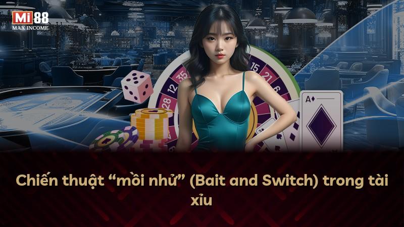 Chiến thuật “mồi nhử” (Bait and Switch) trong tài xỉu