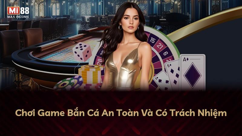 Chơi Game Bắn Cá An Toàn Và Có Trách Nhiệm