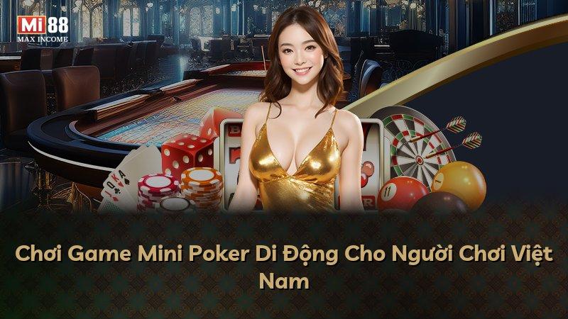 Chơi Game Mini Poker Di Động Cho Người Chơi Việt Nam