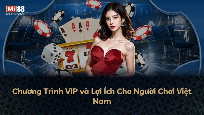 Chương Trình VIP và Lợi Ích Cho Người Chơi Việt Nam