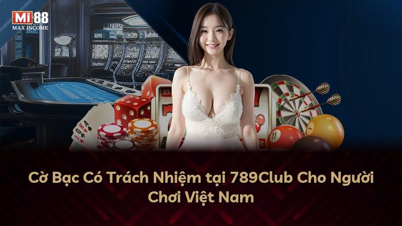 Cờ Bạc Có Trách Nhiệm tại 789Club Cho Người Chơi Việt Nam