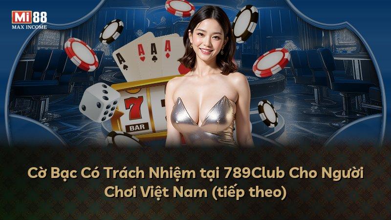 Cờ Bạc Có Trách Nhiệm tại 789Club Cho Người Chơi Việt Nam (tiếp theo)