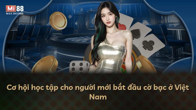 Cơ hội học tập cho người mới bắt đầu cờ bạc ở Việt Nam