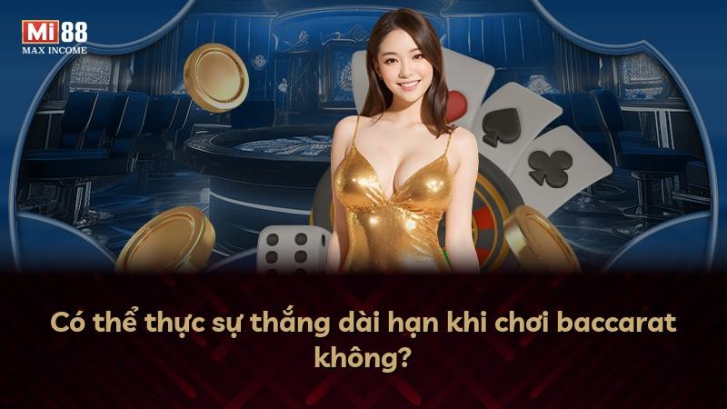 Có thể thực sự thắng dài hạn khi chơi baccarat không?