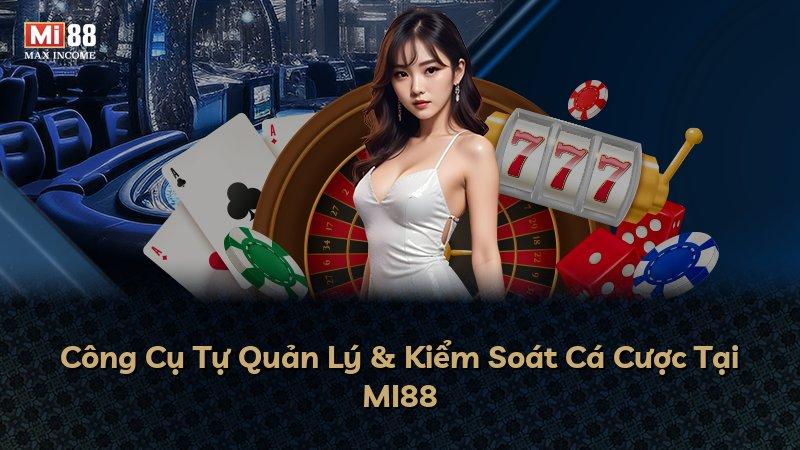 Công Cụ Tự Quản Lý & Kiểm Soát Cá Cược Tại MI88