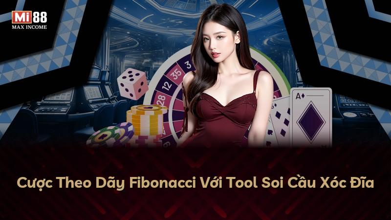 Cược Theo Dãy Fibonacci Với Tool Soi Cầu Xóc Đĩa