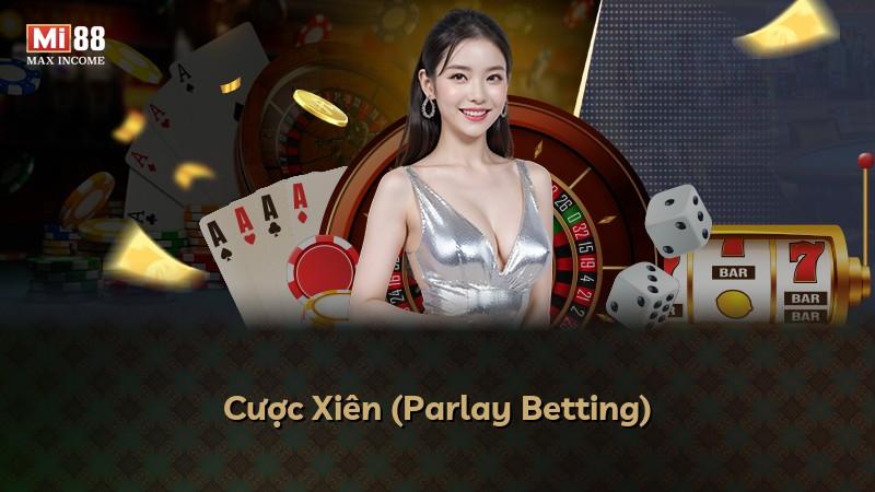 Cược Xiên (Parlay Betting)
