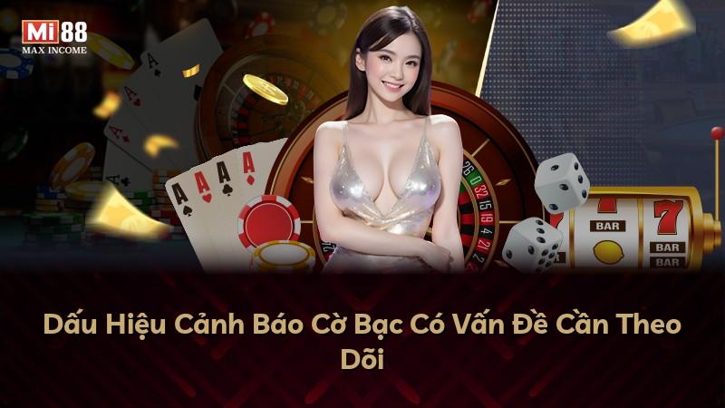 Dấu Hiệu Cảnh Báo Cờ Bạc Có Vấn Đề Cần Theo Dõi