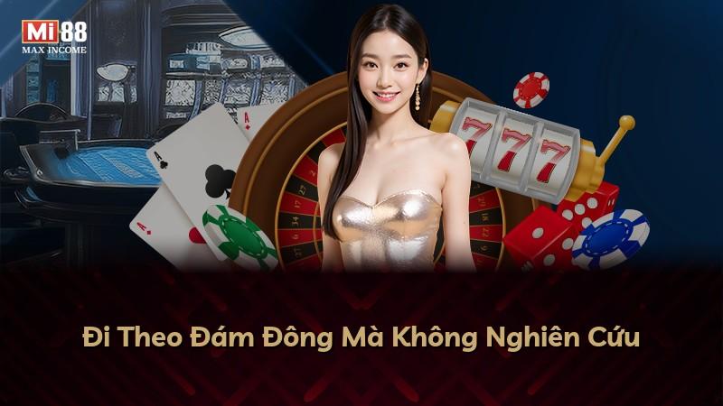 Đi Theo Đám Đông Mà Không Nghiên Cứu