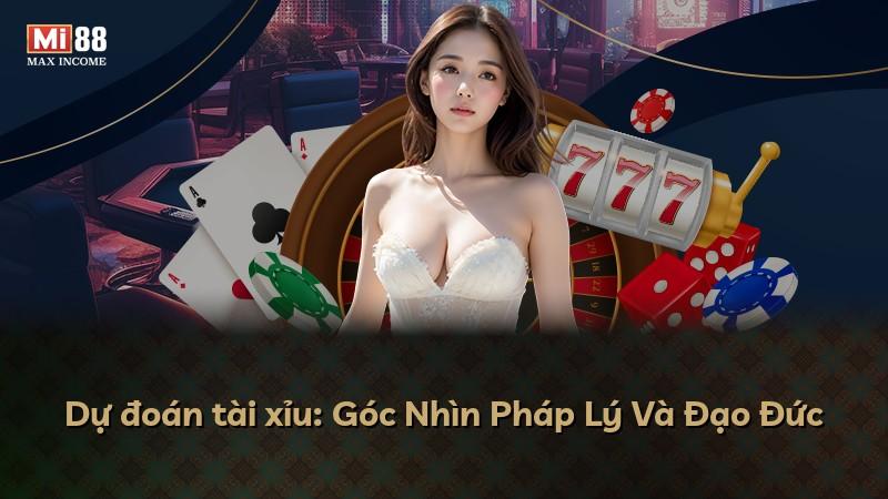 Dự đoán tài xỉu: Góc Nhìn Pháp Lý Và Đạo Đức