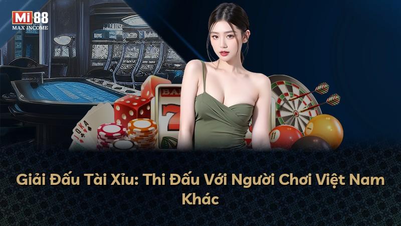 Giải Đấu Tài Xỉu: Thi Đấu Với Người Chơi Việt Nam Khác