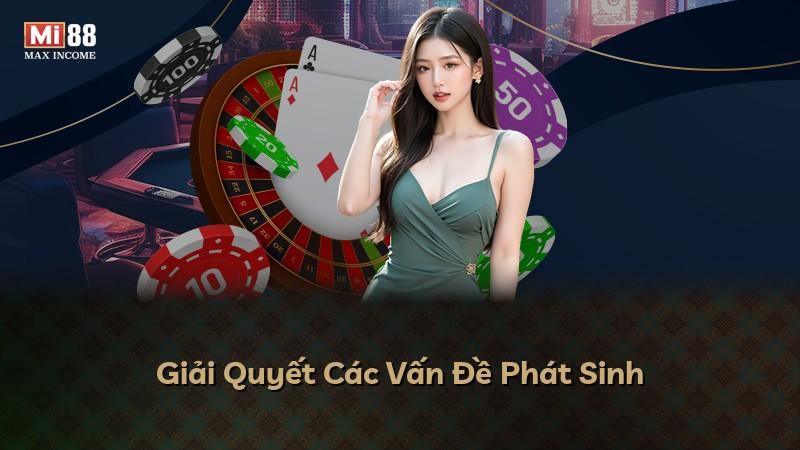 Giải Quyết Các Vấn Đề Phát Sinh