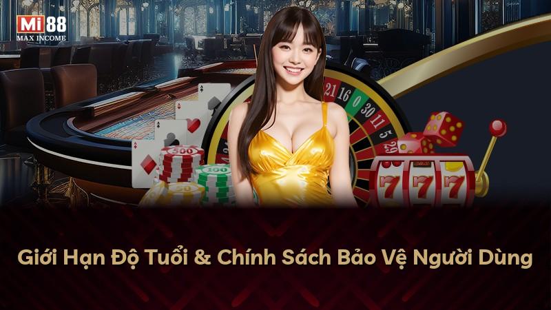 Giới Hạn Độ Tuổi & Chính Sách Bảo Vệ Người Dùng