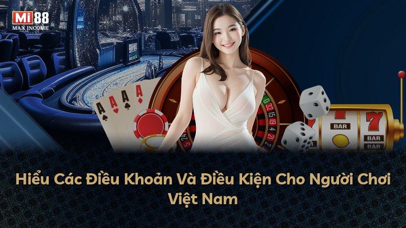 Hiểu Các Điều Khoản Và Điều Kiện Cho Người Chơi Việt Nam