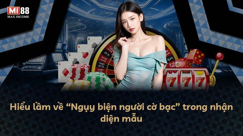 Hiểu lầm về “Ngụy biện người cờ bạc” trong nhận diện mẫu