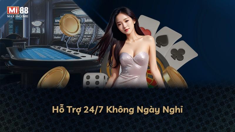 Hỗ Trợ 24/7 Không Ngày Nghỉ