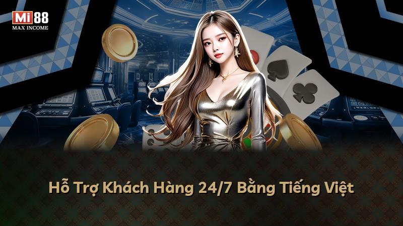 Hỗ Trợ Khách Hàng 24/7 Bằng Tiếng Việt