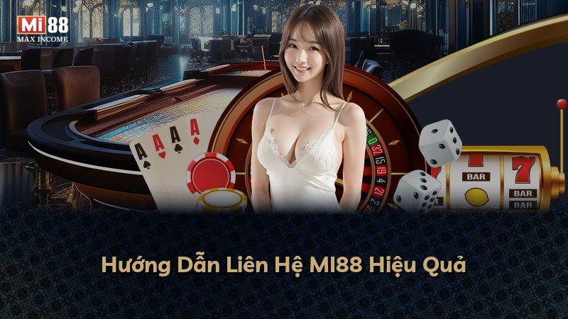 Hướng Dẫn Liên Hệ MI88 Hiệu Quả