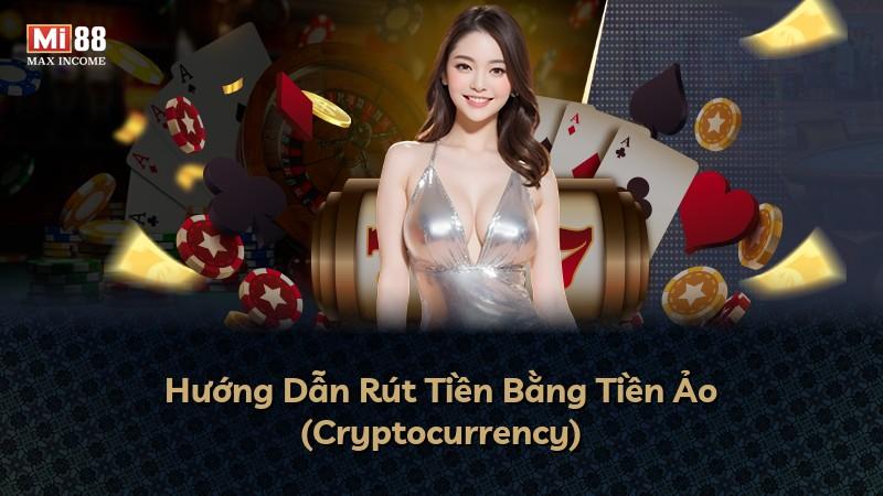 Hướng Dẫn Rút Tiền Bằng Tiền Ảo (Cryptocurrency)