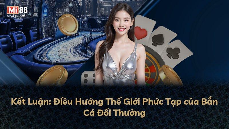 Kết Luận: Điều Hướng Thế Giới Phức Tạp của Bắn Cá Đổi Thưởng