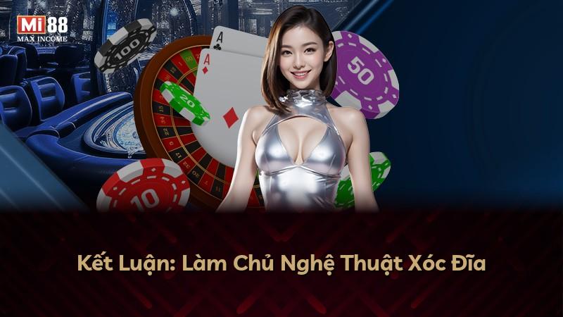 Kết Luận: Làm Chủ Nghệ Thuật Xóc Đĩa