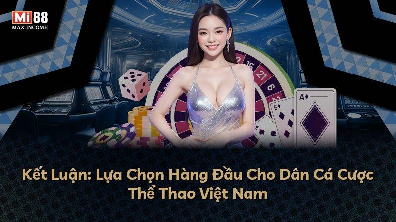 Kết Luận: Lựa Chọn Hàng Đầu Cho Dân Cá Cược Thể Thao Việt Nam